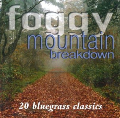  Foggy Mountain Breakdown - En rasande uppåtstigande fartfärd genom Bluegrass-historien